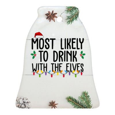 Most Likely To Drink With The Elves Funny Christmas Ceramic Bell Ornament