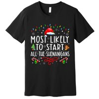 Most Likely To Start All The Shenanigans Family Xmas Holiday Premium T-Shirt