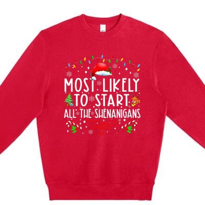 Most Likely To Start All The Shenanigans Family Xmas Holiday Premium Crewneck Sweatshirt