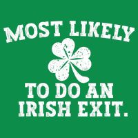 Most Likely To Do An Irish Exit Poster