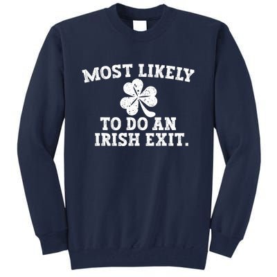 Most Likely To Do An Irish Exit Tall Sweatshirt