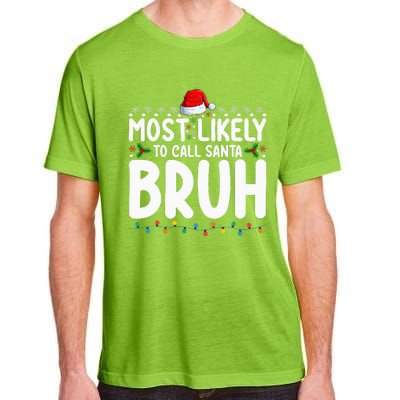 Most Likely To Call Santa Bruh Christmas Matching Family Adult ChromaSoft Performance T-Shirt