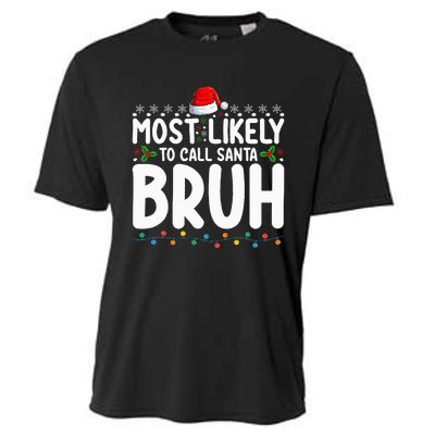 Most Likely To Call Santa Bruh Christmas Matching Family Cooling Performance Crew T-Shirt