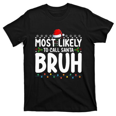 Most Likely To Call Santa Bruh Christmas Matching Family T-Shirt