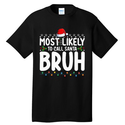 Most Likely To Call Santa Bruh Christmas Matching Family Tall T-Shirt