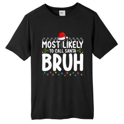 Most Likely To Call Santa Bruh Christmas Matching Family Tall Fusion ChromaSoft Performance T-Shirt