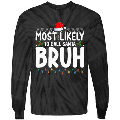 Most Likely To Call Santa Bruh Christmas Matching Family Tie-Dye Long Sleeve Shirt