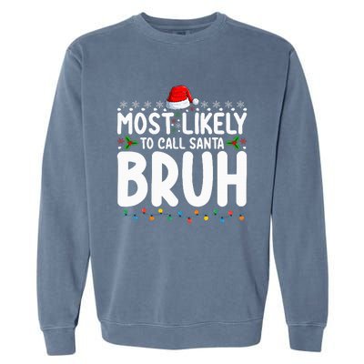 Most Likely To Call Santa Bruh Christmas Matching Family Garment-Dyed Sweatshirt