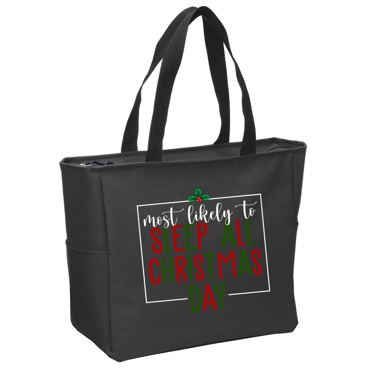 Most Likely To Sleep All Christmas Day Zip Tote Bag