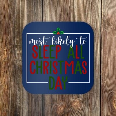 Most Likely To Sleep All Christmas Day Coaster