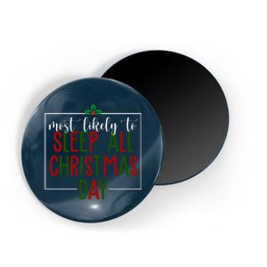 Most Likely To Sleep All Christmas Day Magnet