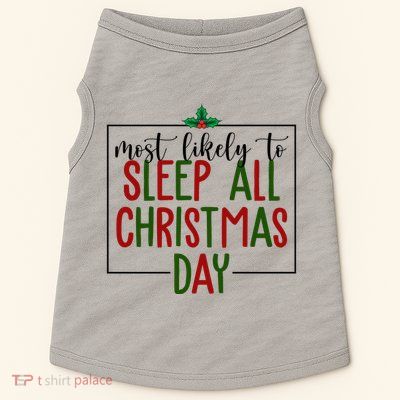 Most Likely To Sleep All Christmas Day Doggie Tank