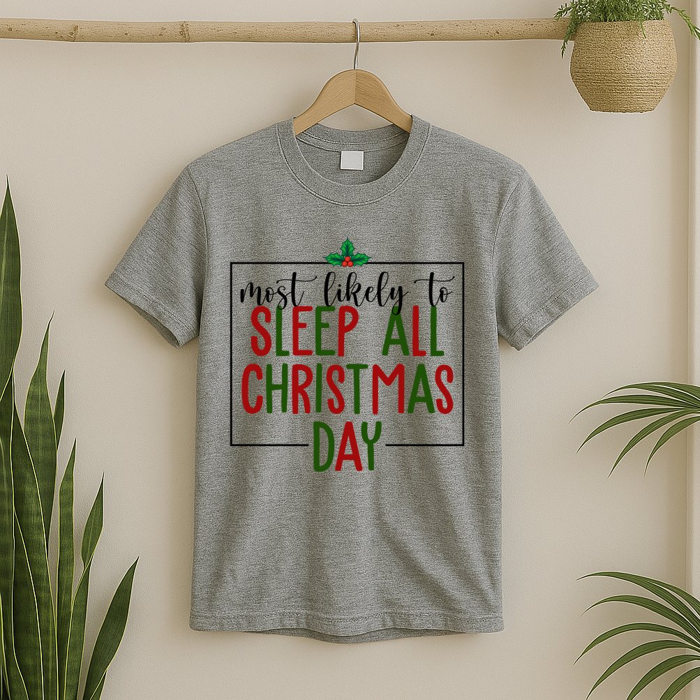 Most Likely To Sleep All Christmas Day T-Shirt