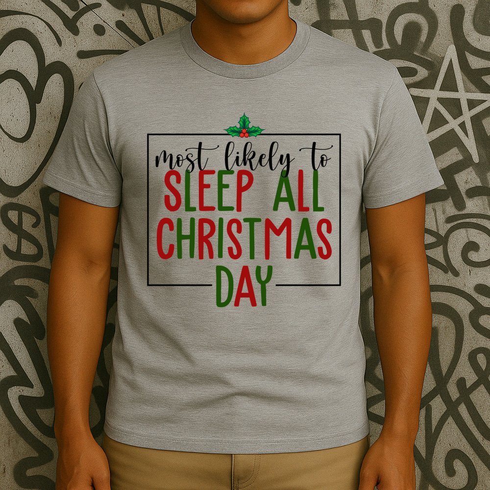 Most Likely To Sleep All Christmas Day T-Shirt
