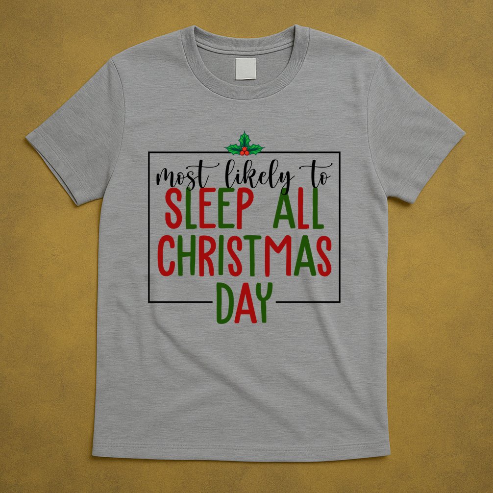 Most Likely To Sleep All Christmas Day T-Shirt