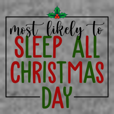 Most Likely To Sleep All Christmas Day T-Shirt
