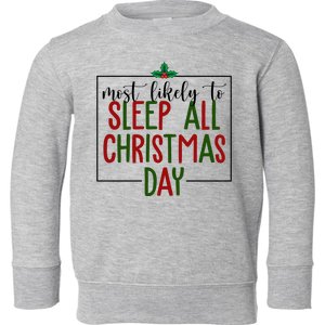 Most Likely To Sleep All Christmas Day Toddler Sweatshirt