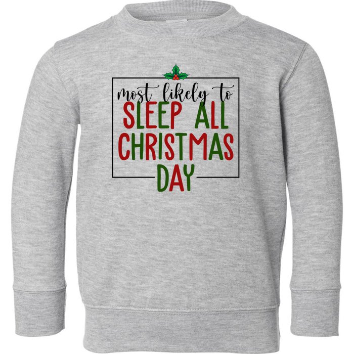 Most Likely To Sleep All Christmas Day Toddler Sweatshirt