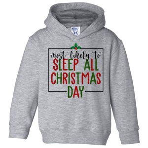 Most Likely To Sleep All Christmas Day Toddler Hoodie