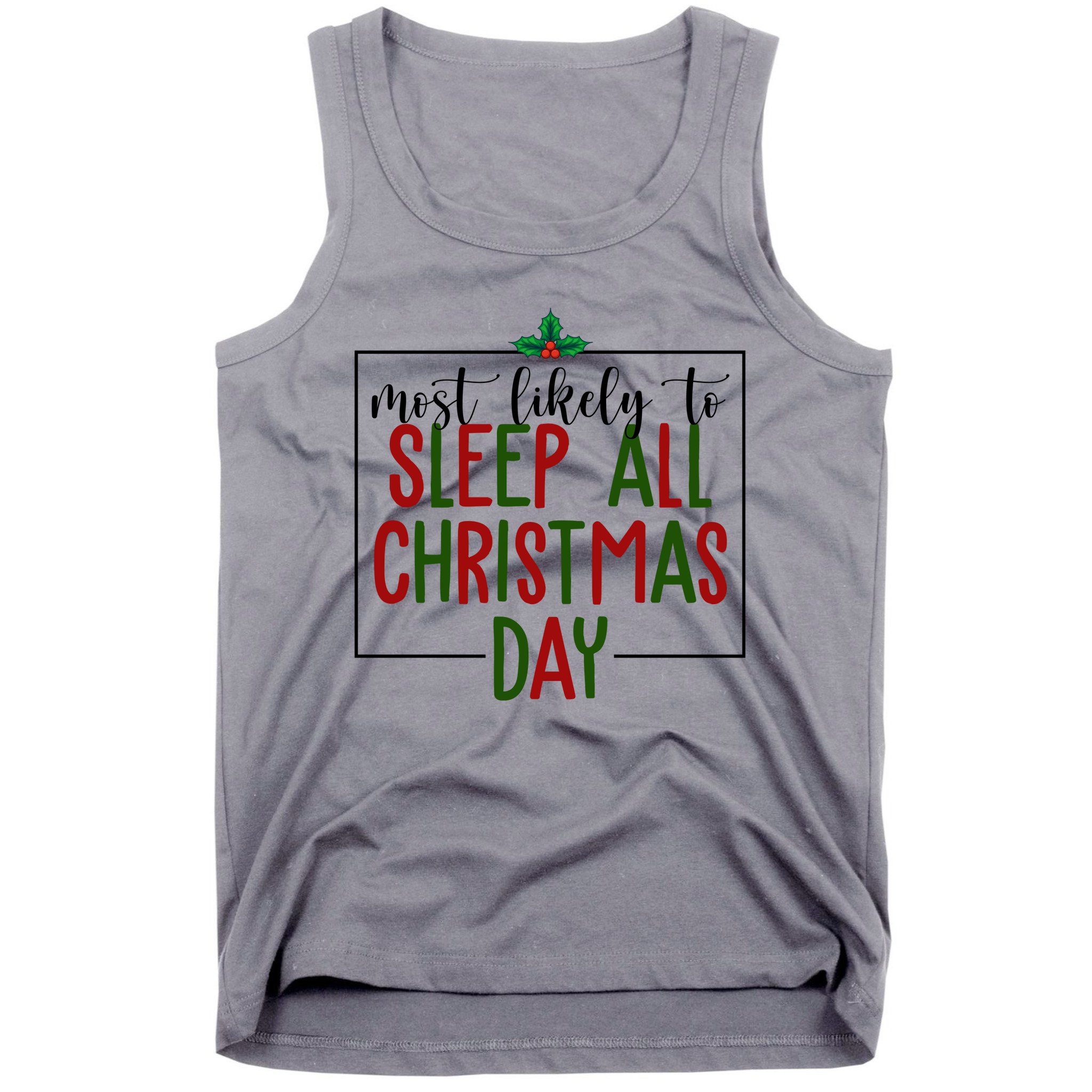 Most Likely To Sleep All Christmas Day Tank Top