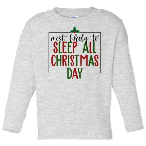 Most Likely To Sleep All Christmas Day Toddler Long Sleeve Shirt