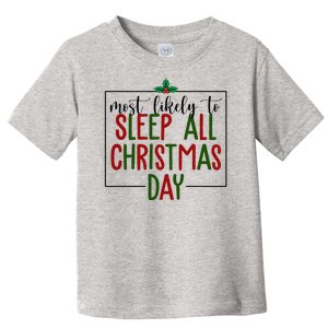 Most Likely To Sleep All Christmas Day Toddler T-Shirt