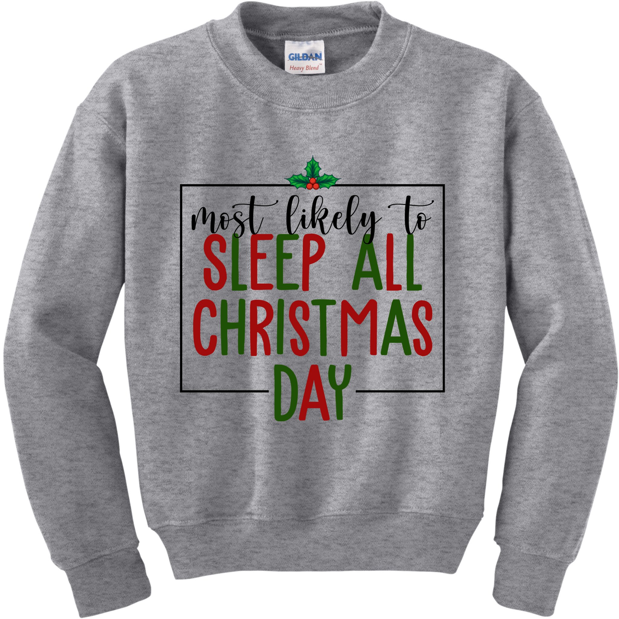 Most Likely To Sleep All Christmas Day Kids Sweatshirt