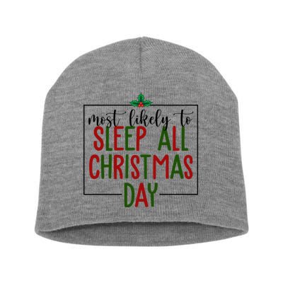 Most Likely To Sleep All Christmas Day Short Acrylic Beanie