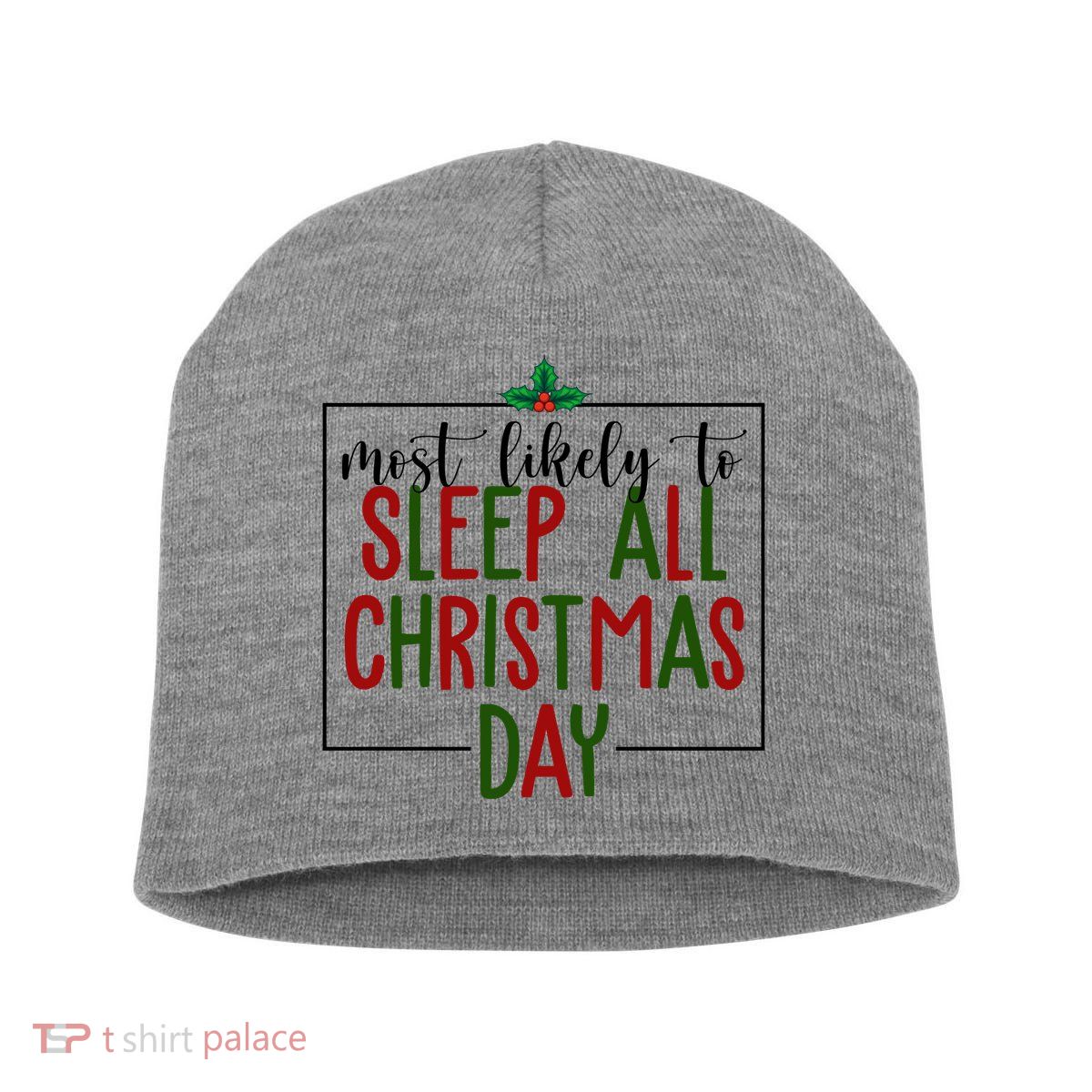 Most Likely To Sleep All Christmas Day Short Acrylic Beanie