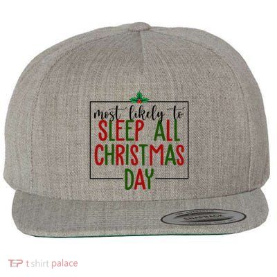 Most Likely To Sleep All Christmas Day Wool Snapback Cap