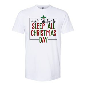 Most Likely To Sleep All Christmas Day Softstyle® CVC T-Shirt