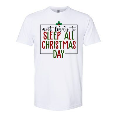 Most Likely To Sleep All Christmas Day Softstyle® CVC T-Shirt