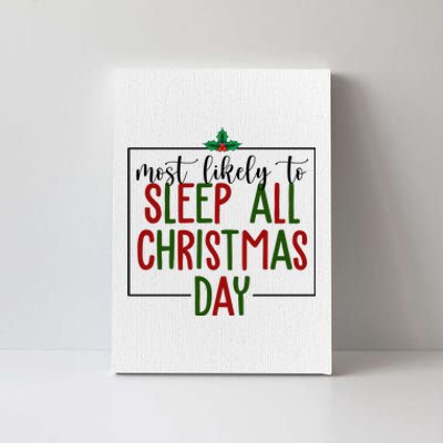 Most Likely To Sleep All Christmas Day Canvas