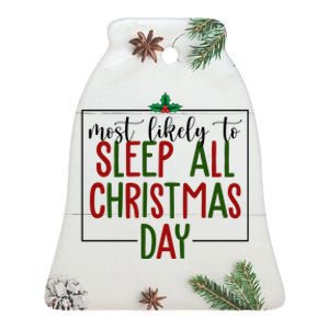 Most Likely To Sleep All Christmas Day Ceramic Bell Ornament