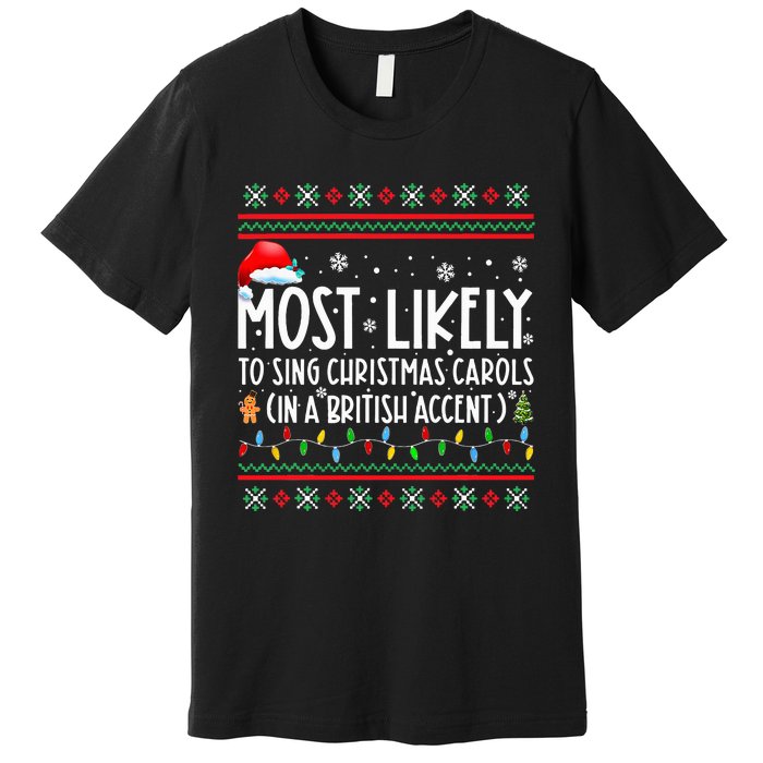 Most Likely To Sing Christmas Carols In A British Accent Premium T-Shirt