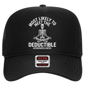 Most Likely To Meet The Deductible Chronic Illness Sarcasm High Crown Mesh Back Trucker Hat