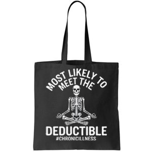 Most Likely To Meet The Deductible Chronic Illness Sarcasm Tote Bag