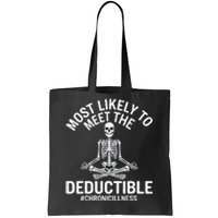 Most Likely To Meet The Deductible Chronic Illness Sarcasm Tote Bag