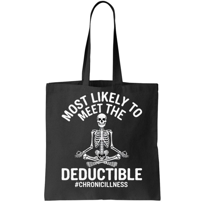 Most Likely To Meet The Deductible Chronic Illness Sarcasm Tote Bag