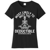 Most Likely To Meet The Deductible Chronic Illness Sarcasm Women's T-Shirt