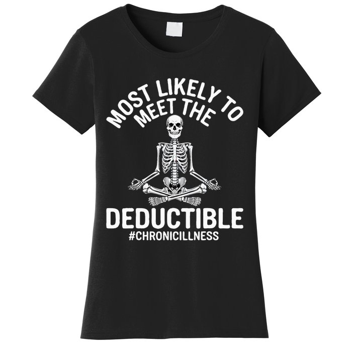 Most Likely To Meet The Deductible Chronic Illness Sarcasm Women's T-Shirt