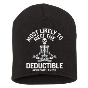 Most Likely To Meet The Deductible Chronic Illness Sarcasm Short Acrylic Beanie