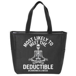 Most Likely To Meet The Deductible Chronic Illness Sarcasm Zip Tote Bag