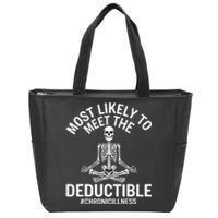 Most Likely To Meet The Deductible Chronic Illness Sarcasm Zip Tote Bag