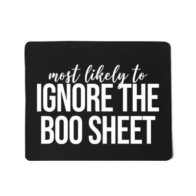 Most Likely To Ignore The Boo Sheet Halloween Funny Mousepad