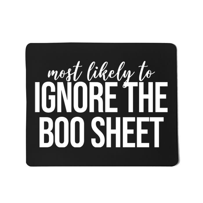 Most Likely To Ignore The Boo Sheet Halloween Funny Mousepad