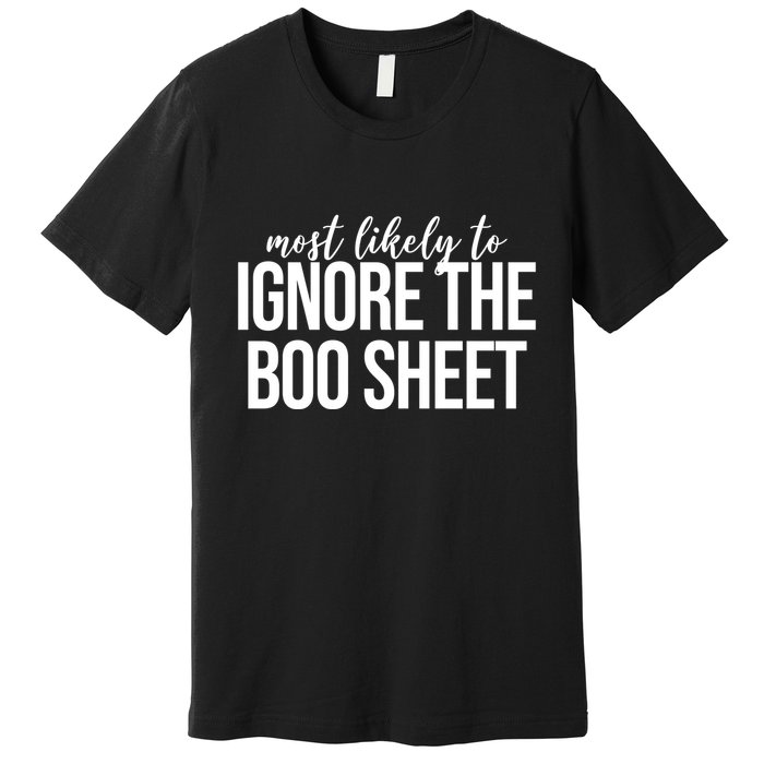 Most Likely To Ignore The Boo Sheet Halloween Funny Premium T-Shirt