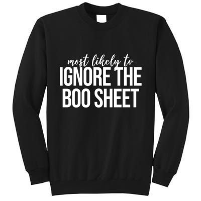 Most Likely To Ignore The Boo Sheet Halloween Funny Tall Sweatshirt