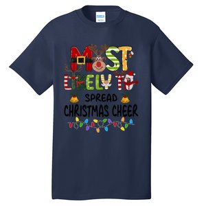 Most Likely To Spread Christmas Cheer Matching Christmas Gift Tall T-Shirt