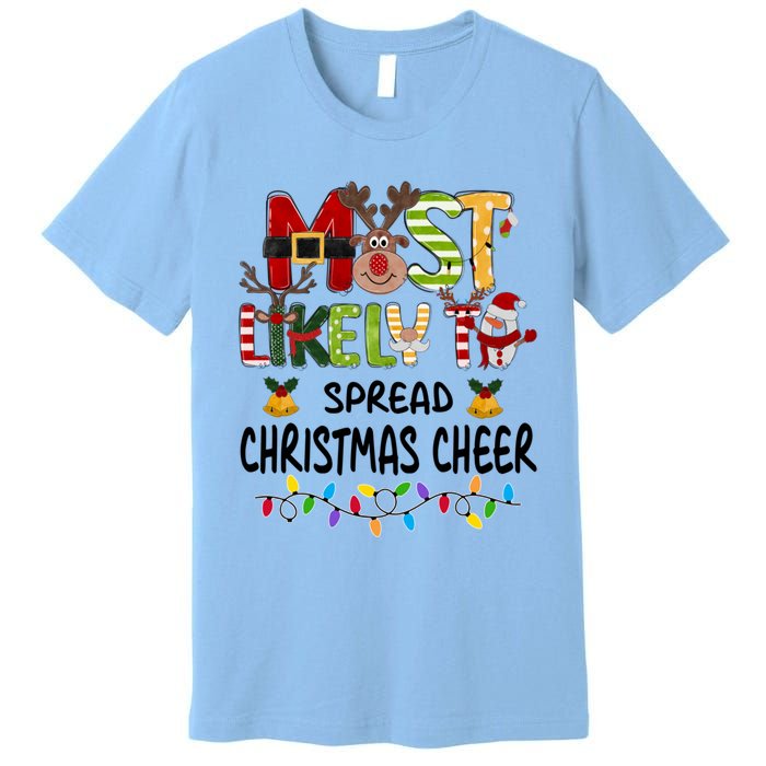 Most Likely To Spread Christmas Cheer Matching Christmas Gift Premium T-Shirt